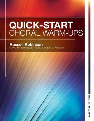 Russell L. Robinson: Quick Start Choral Warm-Ups