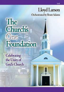 Lloyd Larson: The Church's One Foundation