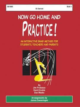 James Probasco: Now Go Home and Practice Book 1 Clarinet
