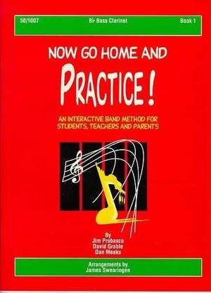 James Probasco: Now Go Home and Practice Book 1 Bass Clarinet