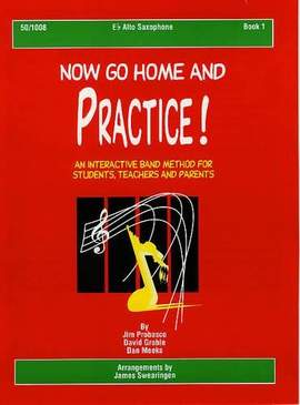 James Probasco: Now Go Home and Practice Book 1 Alto Sax