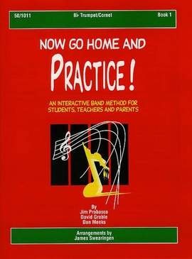 James Probasco: Now Go Home and Practice Book 1 Trumpet Cornet