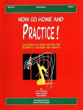 James Probasco: Now Go Home and Practice Book 1 Percussion