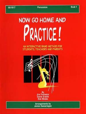 James Probasco: Now Go Home and Practice Book 1 Percussion