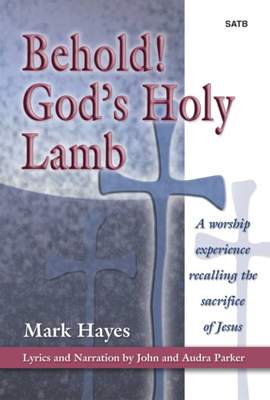 Mark Hayes: Behold! God's Holy Lamb