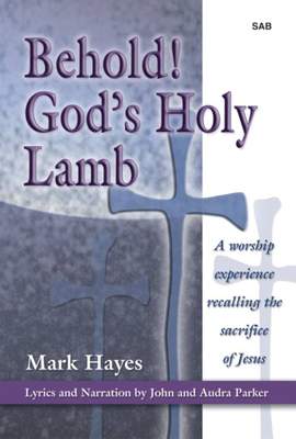 Mark Hayes: Behold! God's Holy Lamb