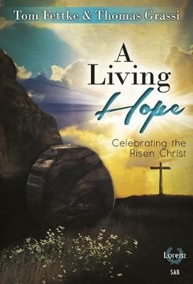 Tom Fettke: A Living Hope