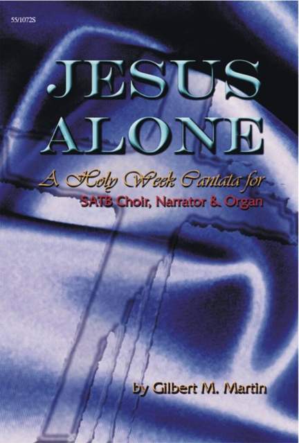 Gilbert M. Martin: Jesus Alone