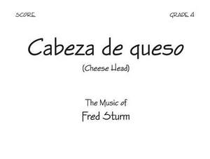 Fred Sturm: Cabeza De Queso (Cheese Head)