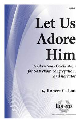Robert Lau: Let Us Adore Him