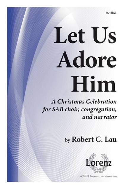 Robert Lau: Let Us Adore Him