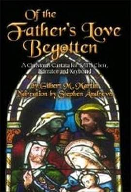 Gilbert M. Martin: Of The Father's Love Begotten