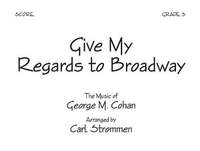 George M. Cohan: Give My Regards To Broadway