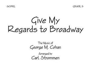 George M. Cohan: Give My Regards To Broadway