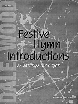 Dale Wood: Festive Hymn Introductions For Organ