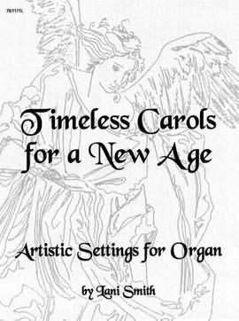 Lani Smith: Timeless Carols For A New Age Organ