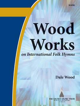 Dale Wood: Wood Works On International Folk Hymns
