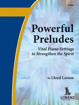 Lloyd Larson: Powerful Preludes