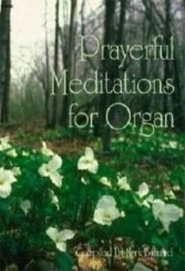 Mark T. Barnard: Prayerful Meditations For Organ