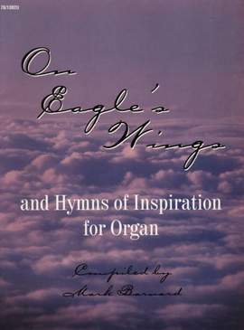 Mark T. Barnard: On Eagle's Wings and Hymns Of Inspiration