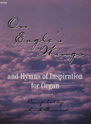 Mark T. Barnard: On Eagle's Wings and Hymns Of Inspiration