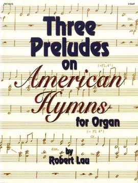 Robert Lau: Three Preludes On American Hymns