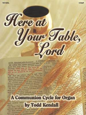 Todd Kendall: Here At Your Table, Lord