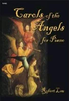 Robert Lau: Carols Of The Angels For Piano