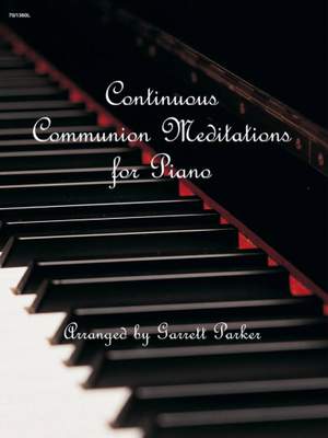 Garrett Parker: Continuous Communion Meditations For Piano