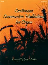 Garrett Parker: Continuous Communion Meditations For Organ