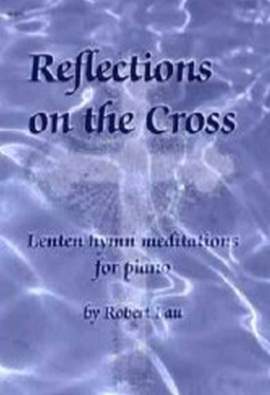 Robert Lau: Reflections On The Cross