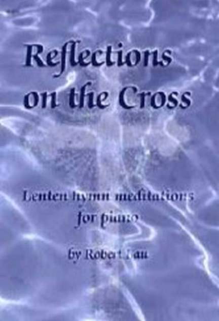 Robert Lau: Reflections On The Cross