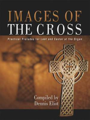 Dennis Eliot: Images Of The Cross