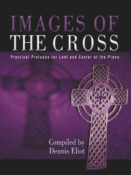 Dennis Eliot: Images Of The Cross