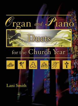 Lani Smith: Organ and Piano Duets For The Church Year