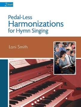 Lani Smith: Pedal-Less Harmonizations For Hymn Singing