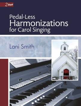 Lani Smith: Pedal-Less Harmonizations For Carol Singing