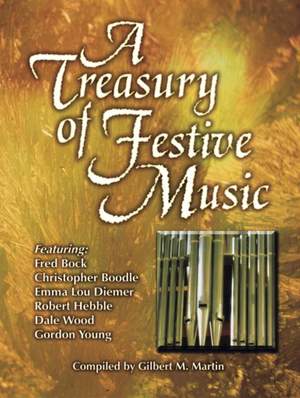 Gilbert M. Martin: A Treasury Of Festive Music For Organ