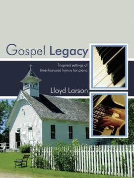 Lloyd Larson: Gospel Legacy
