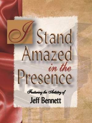 Jeff Bennett: I Stand Amazed In The Presence