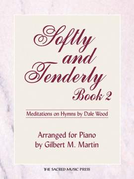 Dale Wood: Softly and Tenderly, Book 2