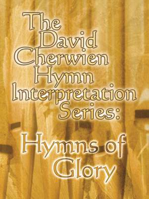 Gilbert M. Martin: The David Cherwien Hymn Interpretation Series