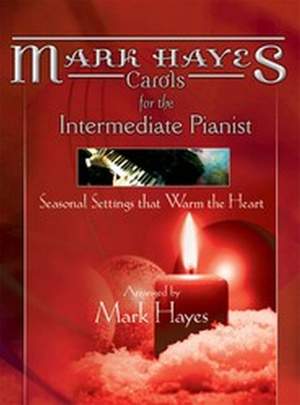 Mark Hayes: Carols For The Intermediate Pianist
