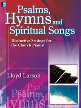 Lloyd Larson: Psalms, Hymns and Spiritual Songs
