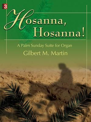 Gilbert M. Martin: Hosanna, Hosanna!