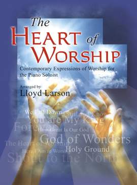 Lloyd Larson: The Heart Of Worship