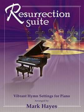 Mark Hayes: Resurrection Suite