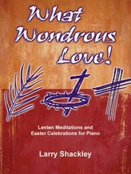Larry Shackley: What Wondrous Love!