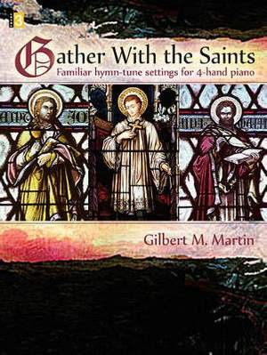 Gilbert M. Martin: Gather With The Saints
