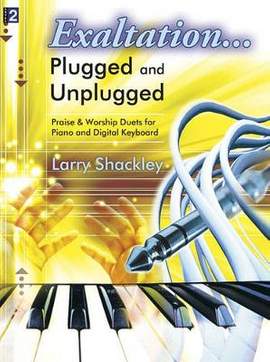 Larry Shackley: Exaltation...Plugged and Unplugged